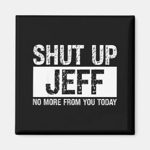 Imã Cale-se Jeff Não Mais De Você Hoje Nome Divertido