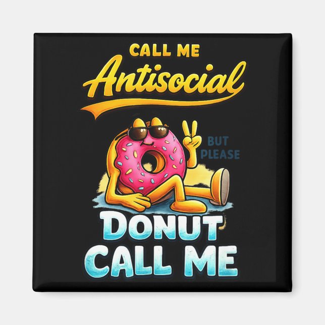 Imã Call Me Antisocial Donut Pun Funny Introvert Quote (Frente)