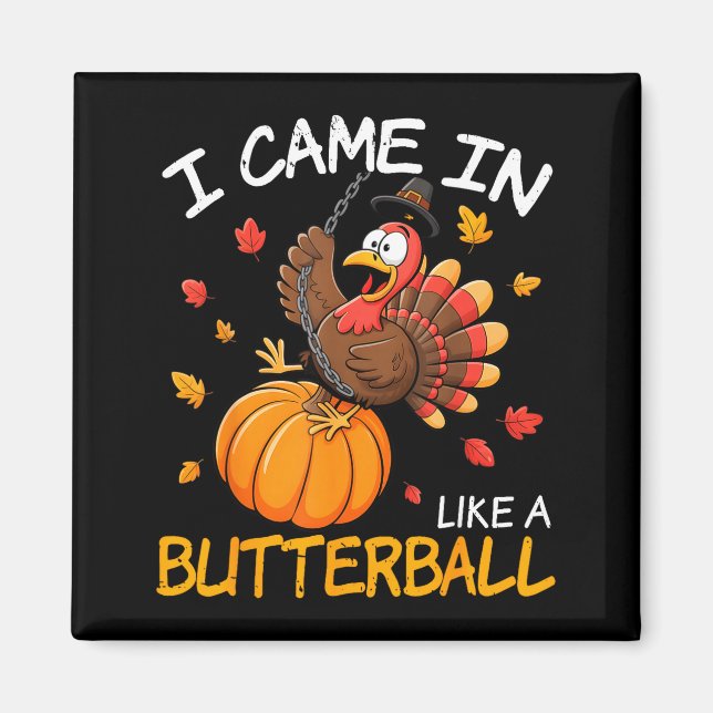 Imã Came In Like A Butterball Funny Thanksgiving Men W (Frente)
