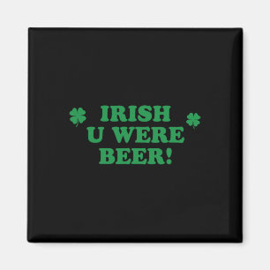 Imã Camisa de cerveja irlandesa você era bebendo homen