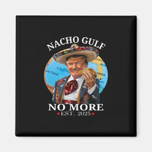Imã Camisa engraçada de Trump Nacho Gulf Não Mais Trum