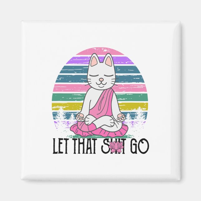 Imã Camisas engraçadas de gato Kitty meditando Deixe i (Frente)