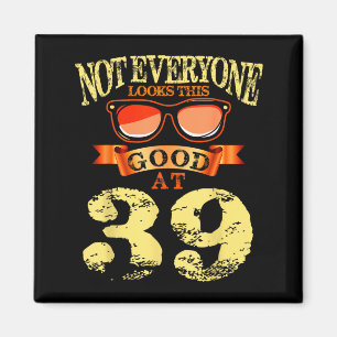 Imã Camiseta de Aniversário de 39 Anos Não Tanta Gente