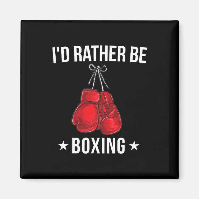 Imã Camiseta engraçada de boxe - Eu preferiria estar b (Frente)