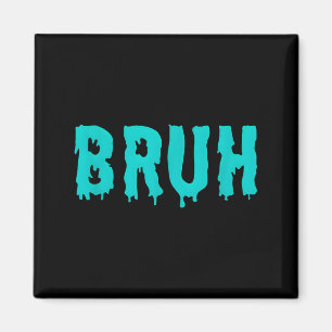 Imã Camisetas engraçadas Bruh para homens mulheres cri
