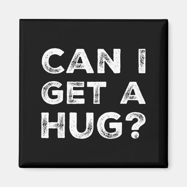 Imã Can I Get A Hug_ Funny Quote  (Frente)