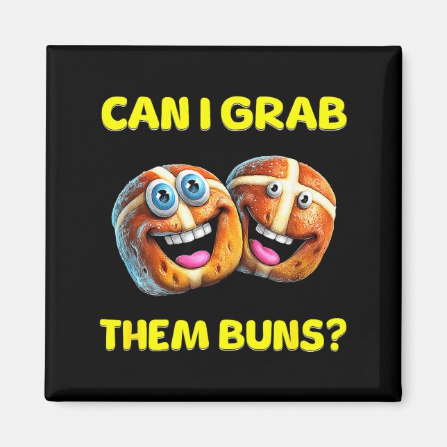 Imã Can I Grab Them Buns_ Funny Easter Hot Cross Buns  (Frente)