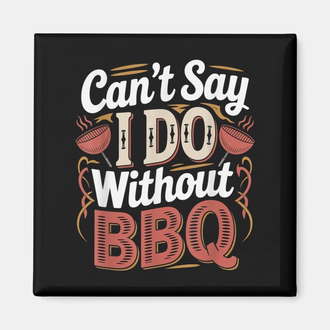 Imã Can't Say I Do Without Bbq Barbecue Wedding Prosal (Frente)