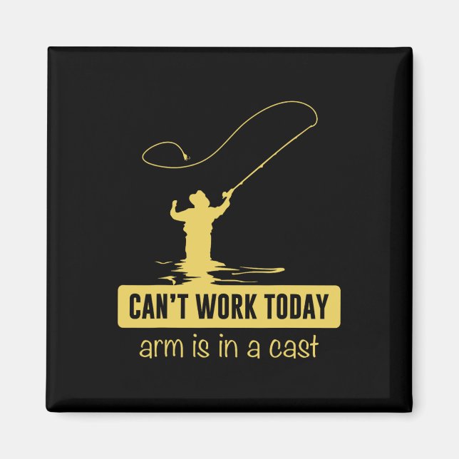 Imã Can't Work Today Arm Is In A Cast Funny Fishing Fa (Frente)