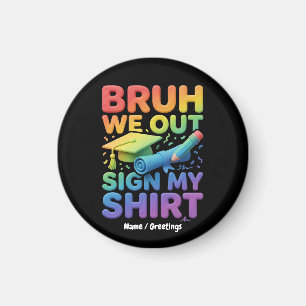 Imã Cara, Nós Estamos Fora Assine Minha Camisa Diverti