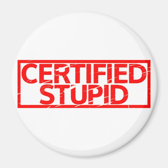 Imã Carimbo Estúpido Certificado (Frente)