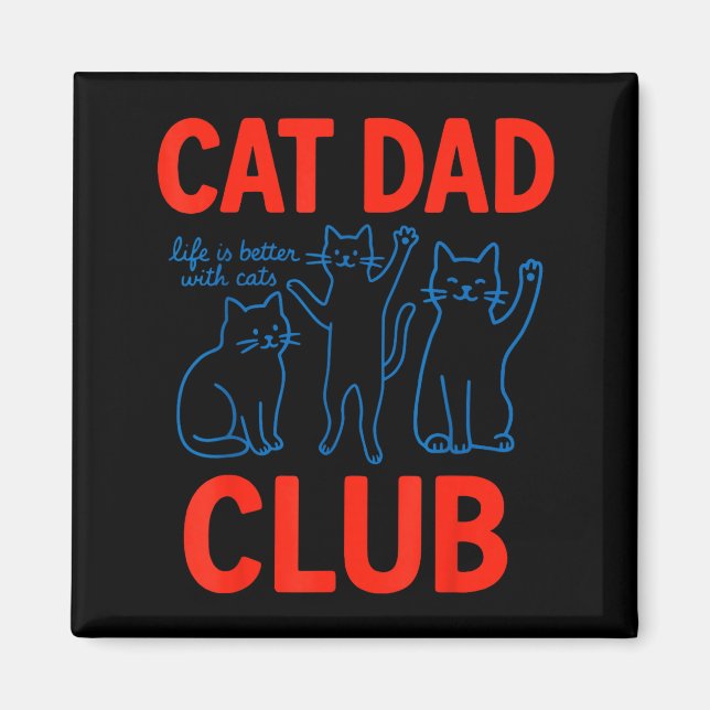 Imã Cat Dad Club Life Is Better With Cats Father's Day (Frente)