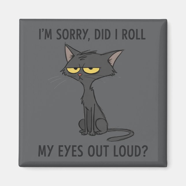 Imã Cat Kitten Did I Roll My Eyes Out Loud Funny Humor (Frente)