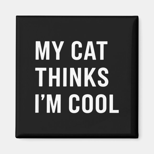 Imã Cat - My Cat Thinks I'm Cool Funny Cat Lover State (Frente)