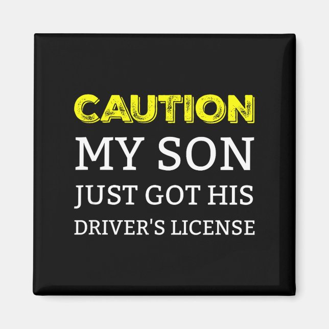 Imã Caution My Son Just Got His Driver's License  (Frente)