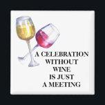 Imã Celebration without Wine Funny Saying<br><div class="desc">This design may be personalized in the area provided by changing the photo and/or text. Or it can be customized by clicking Personalize this Template and then choosing the click to customize further option and delete or change the color of the background, add text, change the text color or style,...</div>
