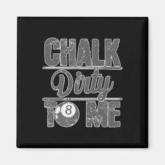 Imã Chalk Dirty To Me Billiards 8