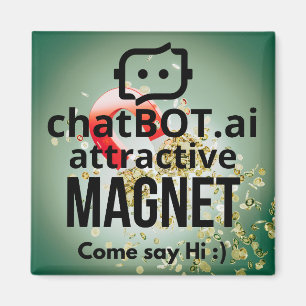 Imã ChatBOT.ai atrativo MAGNET Venha Diga H i:)