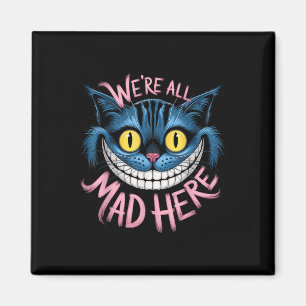 Imã Cheshire Cat Estavam Todos Loucos Aqui Fãs De Mara