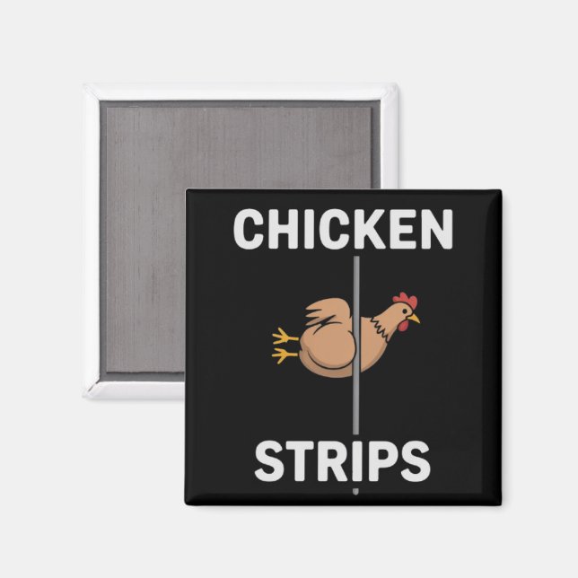 Imã Chicken Strips Pun Funny Jokes Sarcastic Life  (Front/Back)