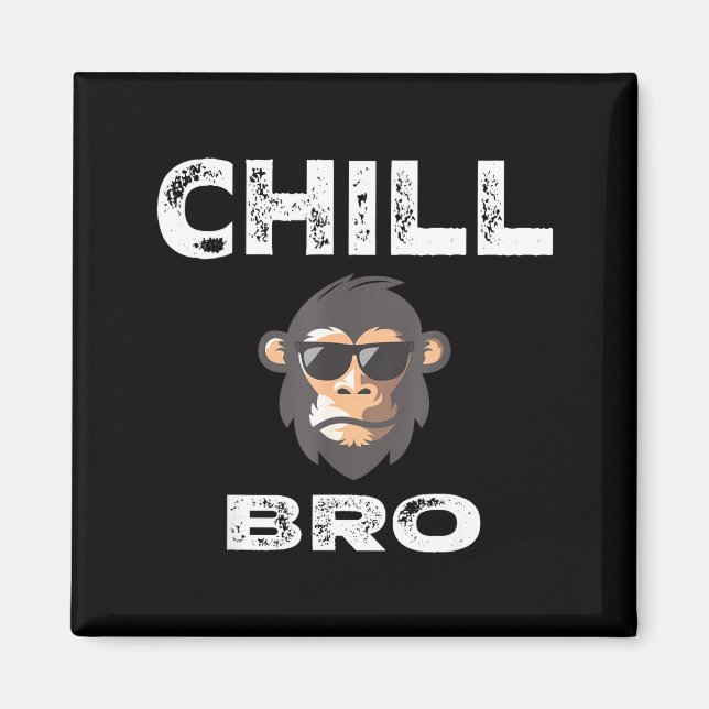 Imã Chill Bro - Funny Monkey With Cool Slogan Gift  (Frente)
