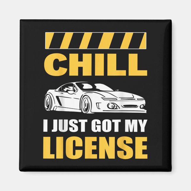 Imã Chill I Just Got My License New Driver First Time  (Frente)