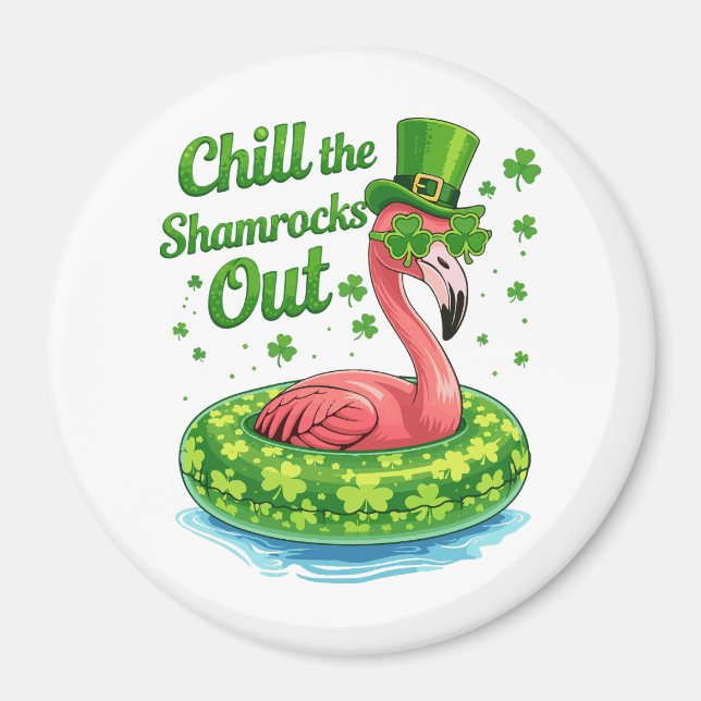 Imã Chill The Shamrocks Out Funny  St Patrick’s Day (Frente)