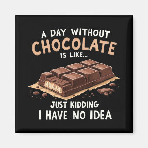 Imã Chocolate Engraçado Dizendo Um Dia Sem Chocolate C