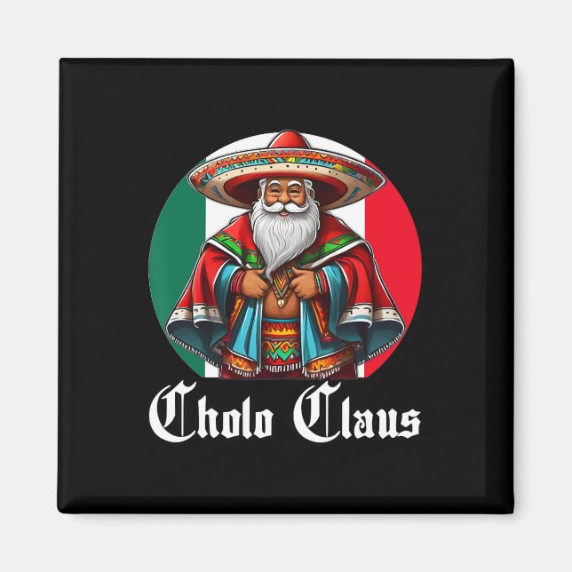 Imã Cholo Christmas - Cholo Claus - Diversão de Papais (Frente)