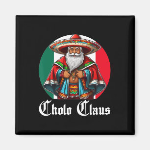 Imã Cholo Christmas - Cholo Claus - Diversão de Papais