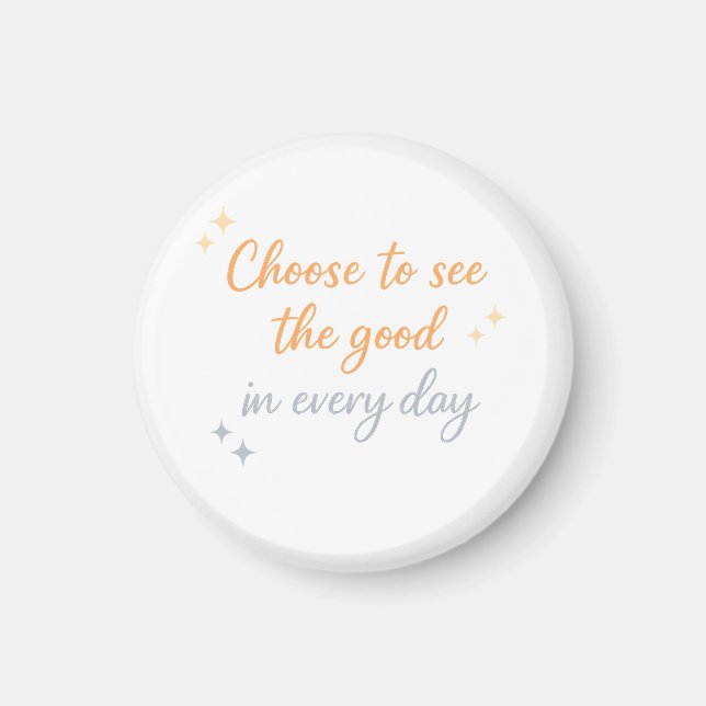 Imã Choose the Good – Positive Quote Design (Frente)