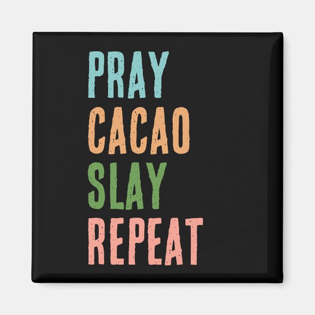 Imã Christian PRAY CACAO SLAY REPEAY (Frente)