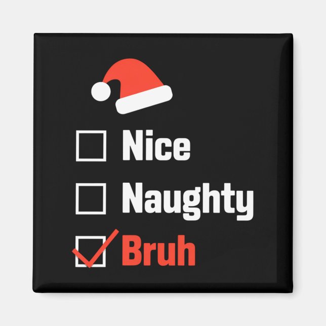 Imã Christmas Nice Naughty Bruh Funny Xmas List  (Frente)