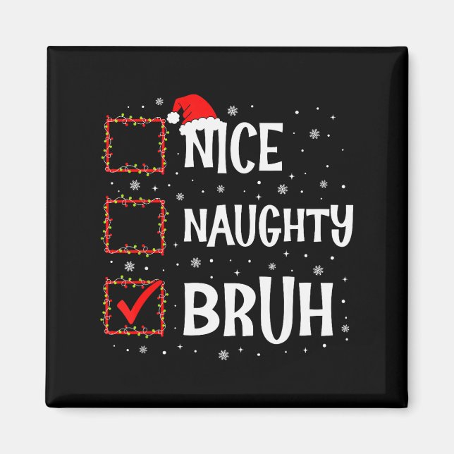 Imã Christmas Nice Naughty Bruh Funny Xmas List Women  (Frente)