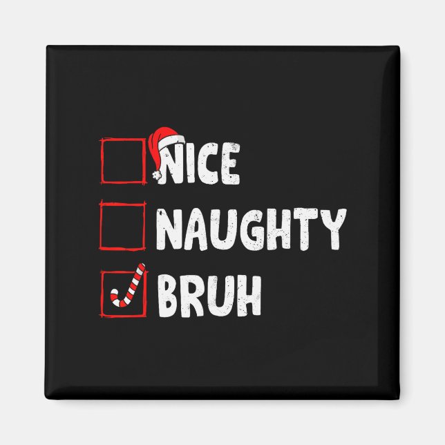 Imã Christmas Nice Naughty Bruh Funny Xmas List Women  (Frente)