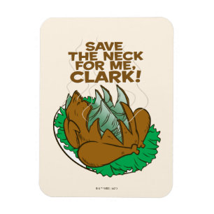 Ímã Christmas Vacation   Save the Neck for Me, Clark!