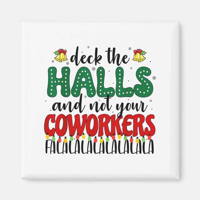 Imã Christmas Work Deck The Halls Not Your Co-worker  (Frente)