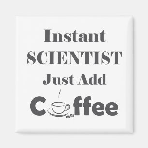 Imã Cientista Instantâneo Apenas Adicione Café