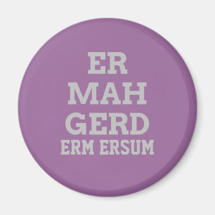 Imã Cinza Ermahgerd Magnet