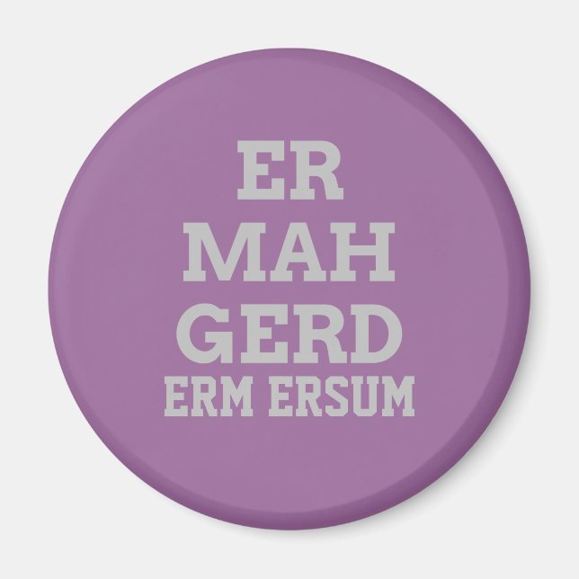 Imã Cinza Ermahgerd Magnet (Frente)
