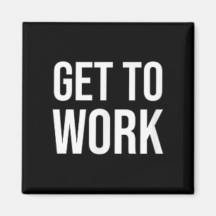 Imã Citação de Motivação do Get to Work - Mens Uni Adu