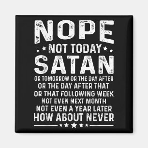 Imã Citação engraçada Não hoje Satanás Nunca Gráfico