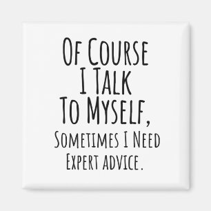 Imã claro que eu falo comigo mesmo às vezes, engraça