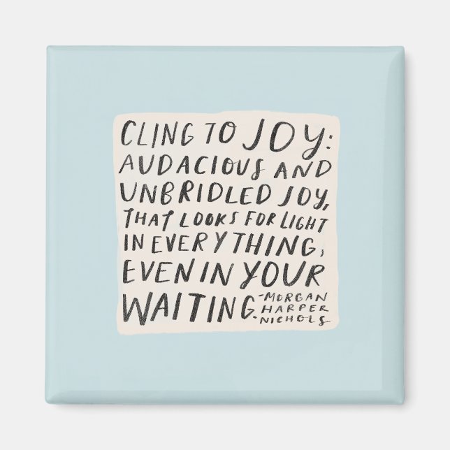 Imã "Cling to joy" Magnet (Frente)