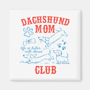 Imã Clube da Mamãe Dachshund A Vida é Melhor Com Dachs