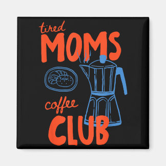 Imã Clube de café das mães cansadas vida de mãe feliz 