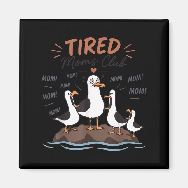 Imã Clube de Mães Cansadas Funny Seagull Mãe Mamãe Dia (Frente)