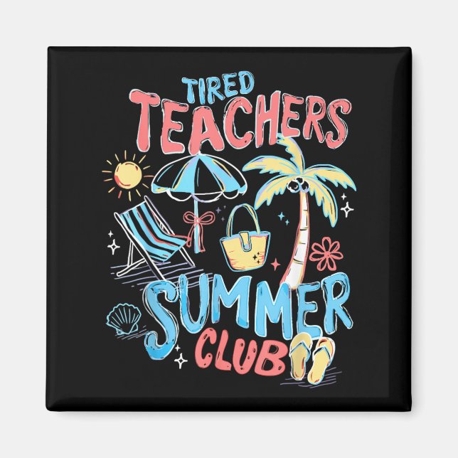 Imã Clube de Verão de Professores Cansados Feliz Últim (Frente)