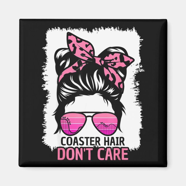 Imã Coaster Hair Don't Care Roller Coaster Messy Bun T (Frente)