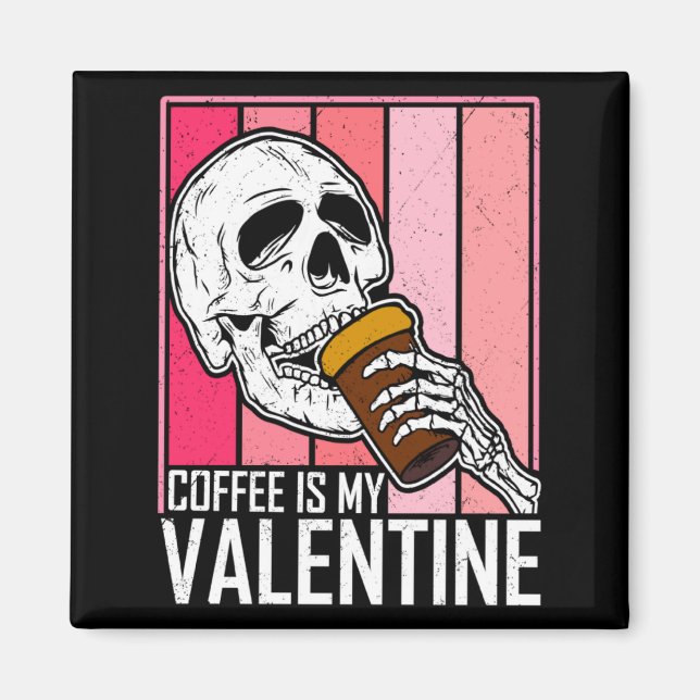 Imã Coffee Is My Valentine Skeleton Skull Valentines D (Frente)